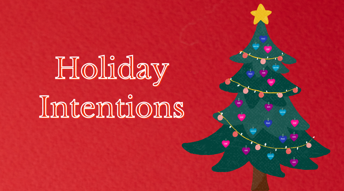 Bringing Intention to the Holiday Season and Beyond